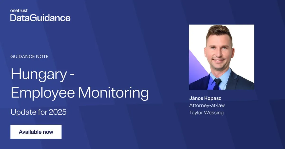 OneTrust DataGuidance card: Hungary, Employee Monitoring, Update for 2025, with János Kopasz’s portrait